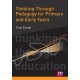 Thinking Through Pedagogy for Primary and Early Years
