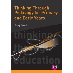 Thinking Through Pedagogy for Primary and Early Years