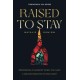 Raised to Stay: Persevering in Ministry When You Have a Million Reasons to Walk Away