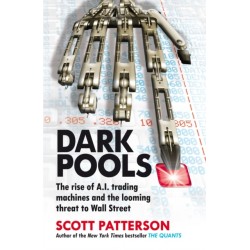 Dark Pools: The rise of A.I. trading machines and the looming threat to Wall Street