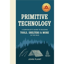 Primitive Technology: A Survivalist's Guide to Building Tools, Shelters & More in the Wild