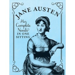 Jane Austen: The Complete Novels in One Sitting