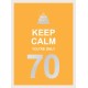 Keep Calm You're Only 70: Wise Words for a Big Birthday
