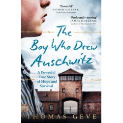The Boy Who Drew Auschwitz: A Powerful True Story of Hope and Survival