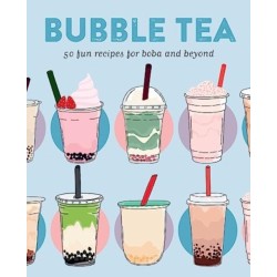 Bubble Tea: 50 Fun Recipes for Boba and Beyond