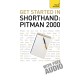 Get Started In Shorthand: Pitman 2000: Master the basics of shorthand: a beginner's introduction to Pitman 2000