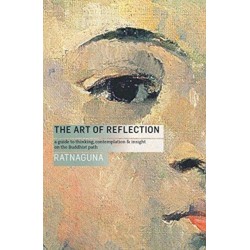 The Art of Reflection: A Guide to Thinking, Contemplation and Insight on the Buddhist Path