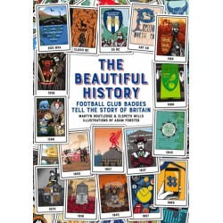 The Beautiful History: Football Club Badges Tell the Story of Britain