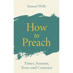 How to Preach: Times, seasons, texts and contexts