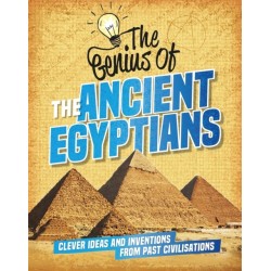The Genius of: The Ancient Egyptians: Clever Ideas and Inventions from Past Civilisations