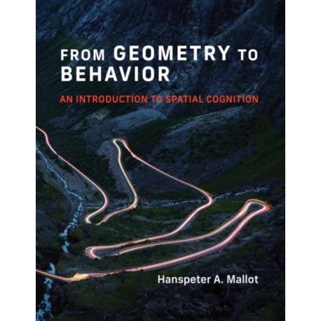 From Geometry to Behavior: An Introduction to Spatial Cognition
