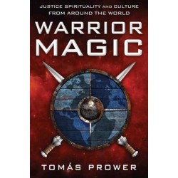 Warrior Magic: Justice Spirituality and Culture from Around the World