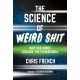 The Science of Weird Shit: Why Our Minds Conjure the Paranormal