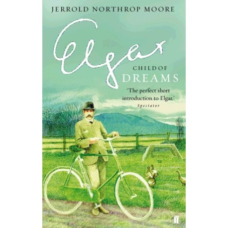 Elgar: Child of Dreams