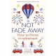 Not Fade Away: How to Thrive in Retirement