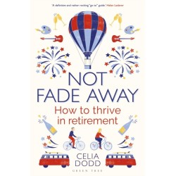 Not Fade Away: How to Thrive in Retirement