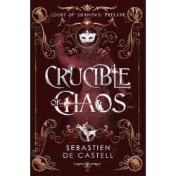 Crucible of Chaos: A Novel of the Court of Shadows by the author of the Greatcoats series and The Malevolent Seven