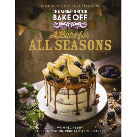 The Great British Bake Off: A Bake for all Seasons: The official 2021 Great British Bake Off book