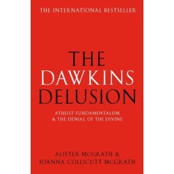 The Dawkins Delusion?: Atheist Fundamentalism and the Denial of the Divine