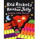 Red Rockets and Rainbow Jelly