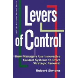 Levers of Control: How Managers Use Innovative Control Systems to Drive Strategic Renewal