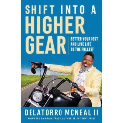 Shift into a Higher Gear: Better Your Best and Live Life to the Fullest