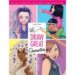 Draw Great Characters: 75 Art Exercises for Comics and Animation