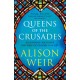 Queens of the Crusades: Eleanor of Aquitaine and her Successors