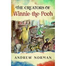 The Creators of Winnie the Pooh: A A Milne and E H Shephard