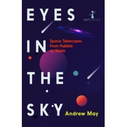 Eyes in the Sky: Space Telescopes from Hubble to Webb