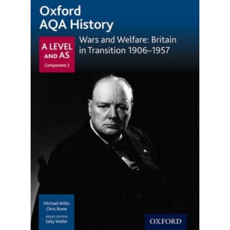 Oxford AQA History for A Level: Wars and Welfare: Britain in Transition 1906-1957