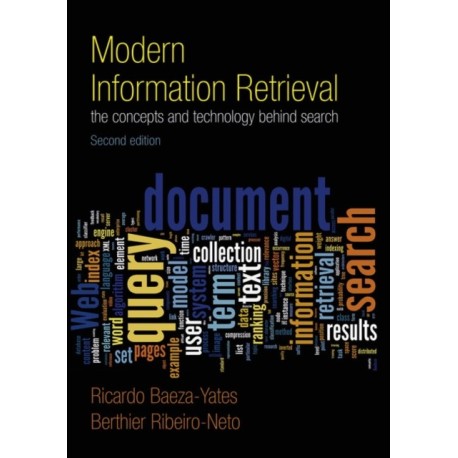 Modern Information Retrieval: The Concepts and Technology behind Search