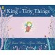 The King of Tiny Things
