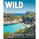 Wild Guide Balearic Islands: Secret coves, mountains, caves and adventure in Mallorca, Menorca, Ibiza & Formentera