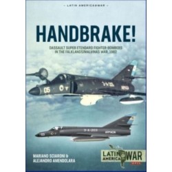 Handbrake!: Dassault Super Etendard Fighter-Bombers in the Falklands/Malvinas War 1982