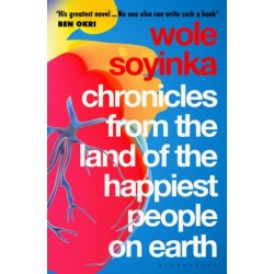 Chronicles from the Land of the Happiest People on Earth: 'Soyinka's greatest novel'