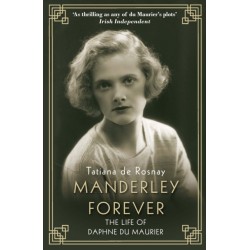 Manderley Forever: The Life of Daphne du Maurier