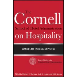 The Cornell School of Hotel Administration on Hospitality: Cutting Edge Thinking and Practice