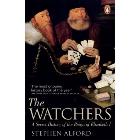 The Watchers: A Secret History of the Reign of Elizabeth I
