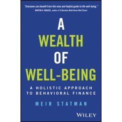 A Wealth of Well-Being: A Holistic Approach to Behavioral Finance