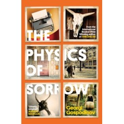 The Physics of Sorrow: From the International Booker Prize-winning author of Time Shelter