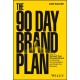 The 90 Day Brand Plan: How to Unleash Your Personal Brand to Dominate the Competition and Scale Your Business