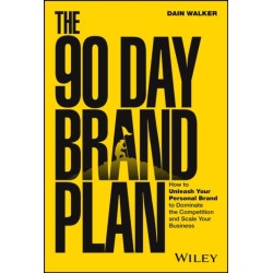 The 90 Day Brand Plan: How to Unleash Your Personal Brand to Dominate the Competition and Scale Your Business