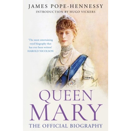 Queen Mary: The long-lost revelatory biography of Mary, Queen of the United Kingdom, wife of King George V