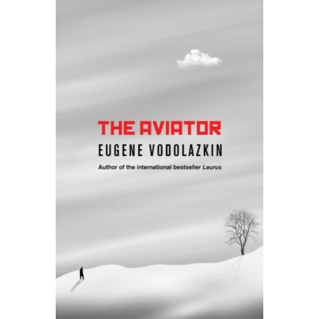 The Aviator: From the award-winning author of Laurus