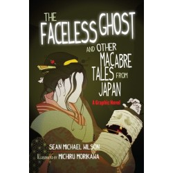 Lafcadio Hearn's "The Faceless Ghost" and Other Macabre Tales from Japan: A Graphic Novel