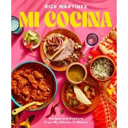 Mi Cocina: Recipes and Rapture from My Kitchen in Mexico: A Cookbook