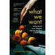 What We Want: A Journey Through Twelve of Our Deepest Desires
