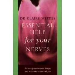 Essential Help for Your Nerves: Recover from Nervous Fatigue and Overcome Stress and Fear