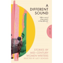 A Different Sound: Stories by Mid-Century Women Writers
